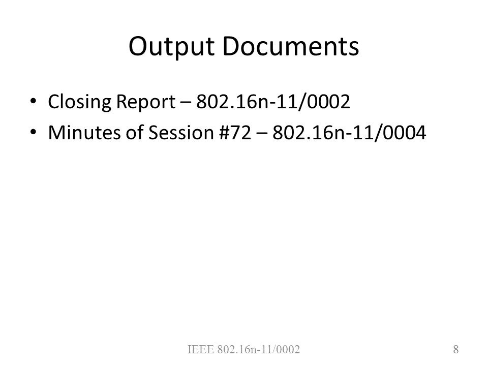 IEEE n-11/ Output Documents Closing Report – n-11/0002 Minutes of Session #72 – n-11/0004 8
