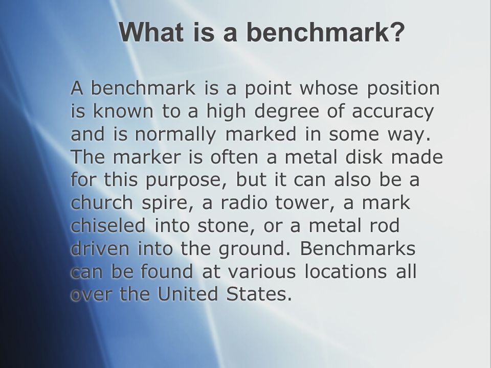 BenchMarking. What is a benchmark? A benchmark is a point whose position is  known to a high degree of accuracy and is normally marked in some way. The.  - ppt download