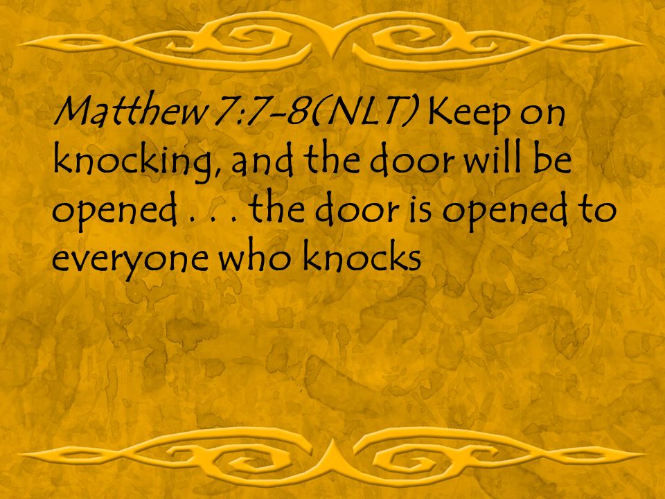 Matthew 7 7 Nlt Keep On Asking And You Will Be Given What