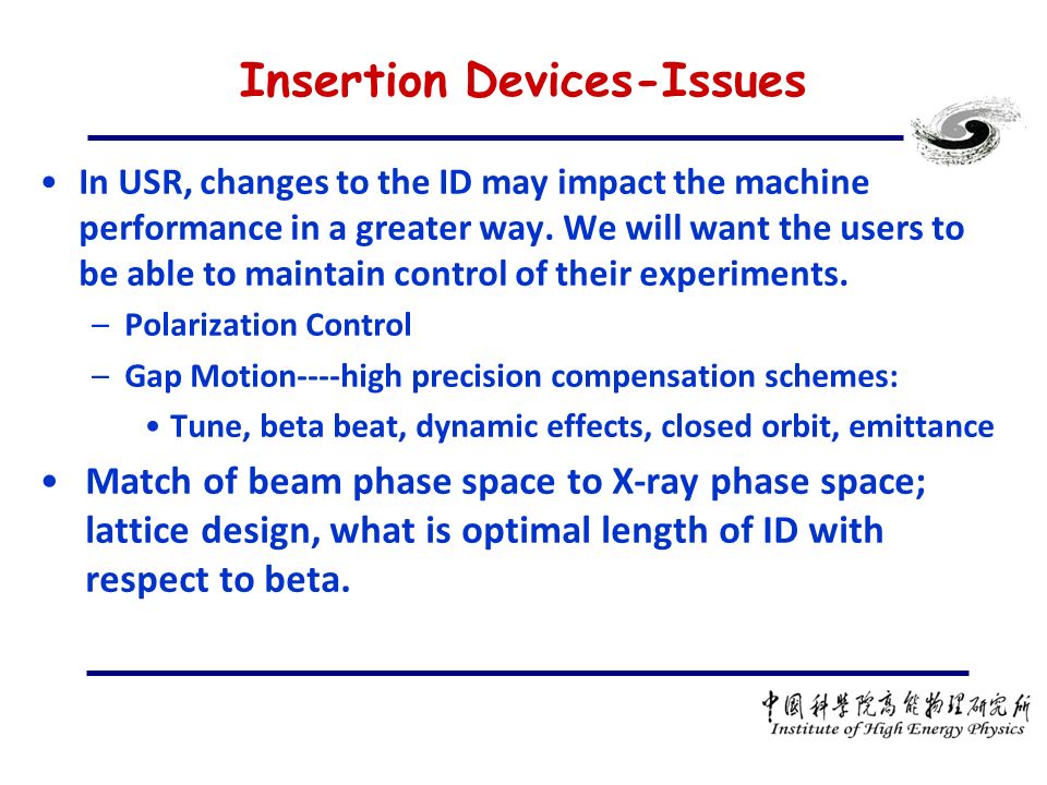 Insertion Devices-Issues In USR, changes to the ID may impact the machine performance in a greater way.