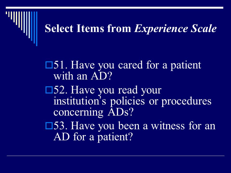 Select Items from Experience Scale  51. Have you cared for a patient with an AD.