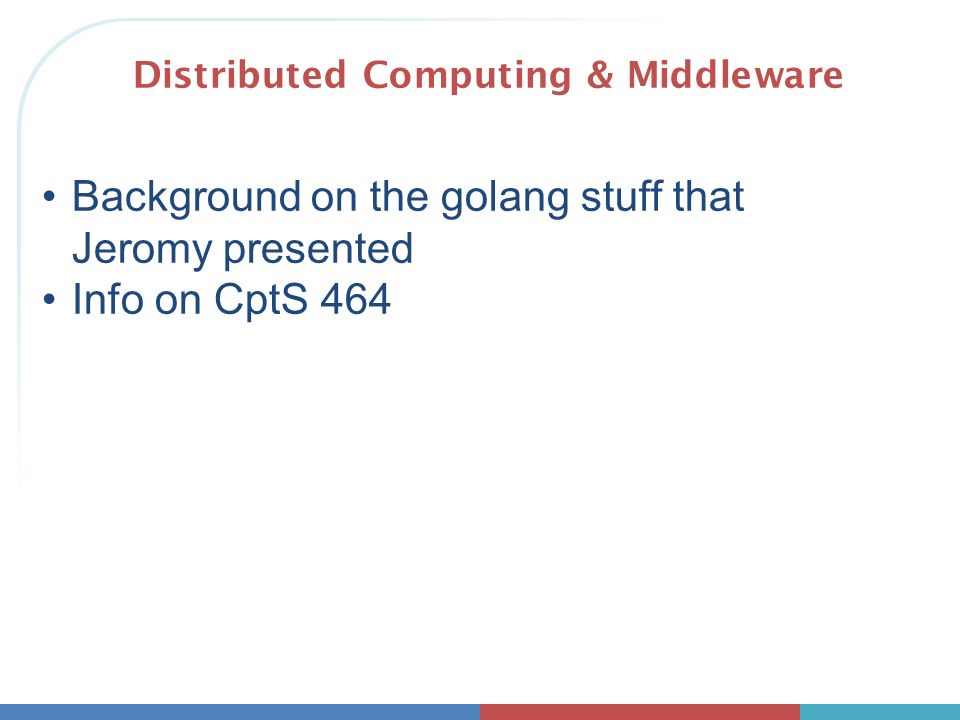 Distributed Computing & Middleware Background on the golang stuff that ...