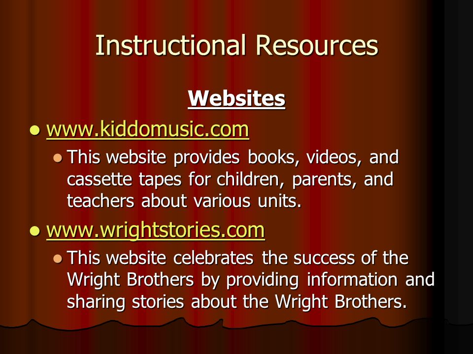 Instructional Resources Websites This website provides books, videos, and cassette tapes for children, parents, and teachers about various units.