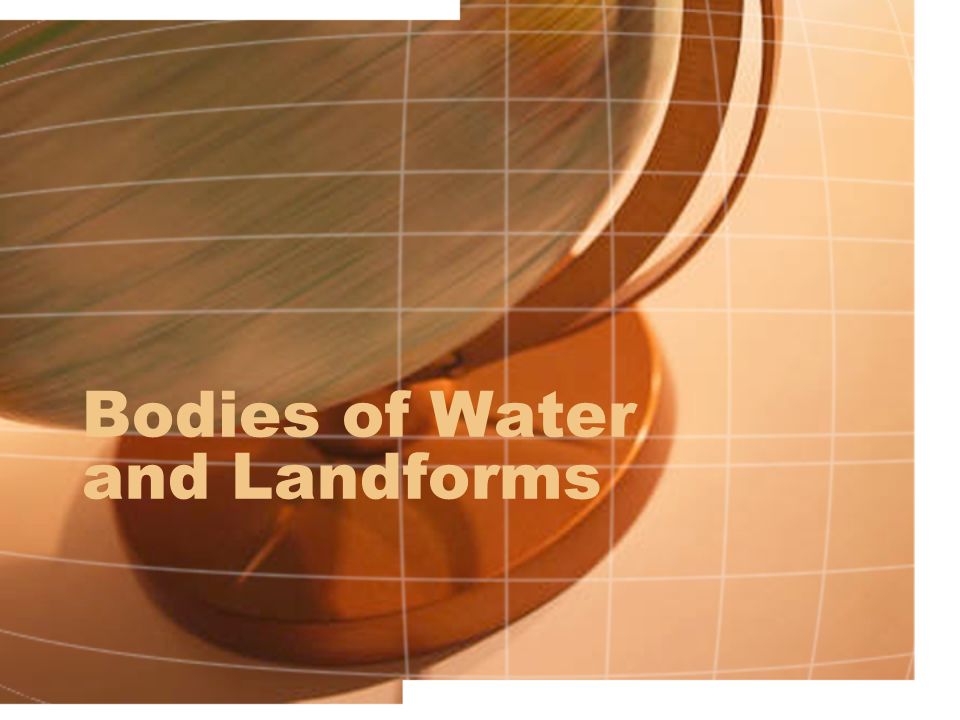 Bodies of Water and Landforms
