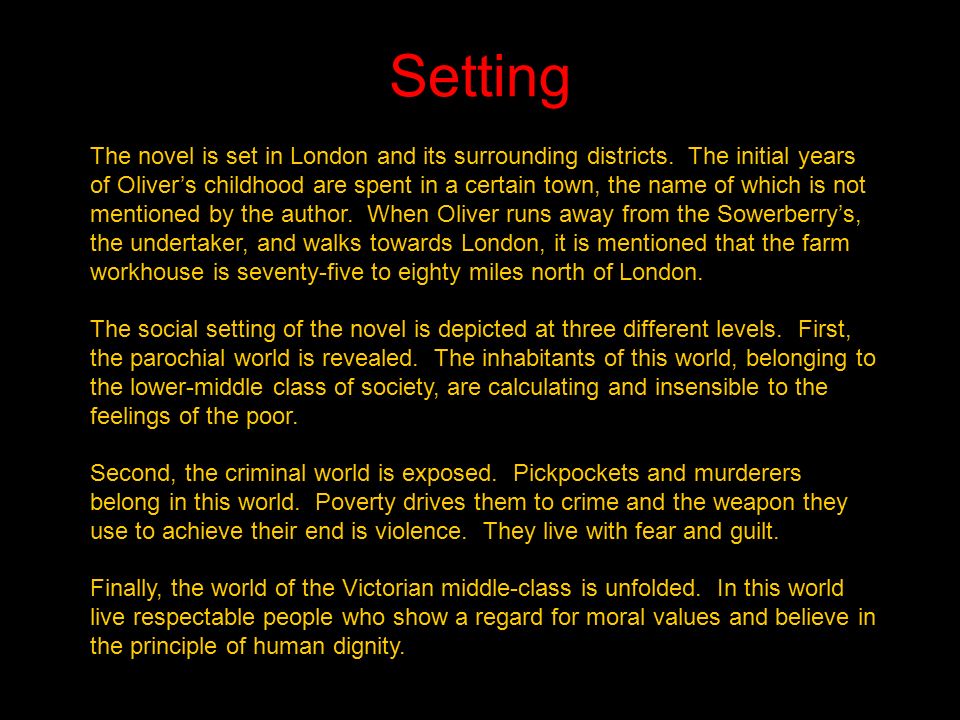 Background to Oliver Twist. Setting The novel is set in London and its  surrounding districts. The initial years of Oliver's childhood are spent in  a certain. - ppt download