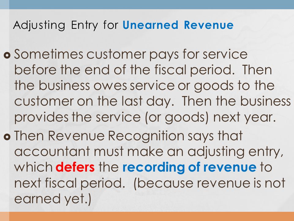  Sometimes customer pays for service before the end of the fiscal period.