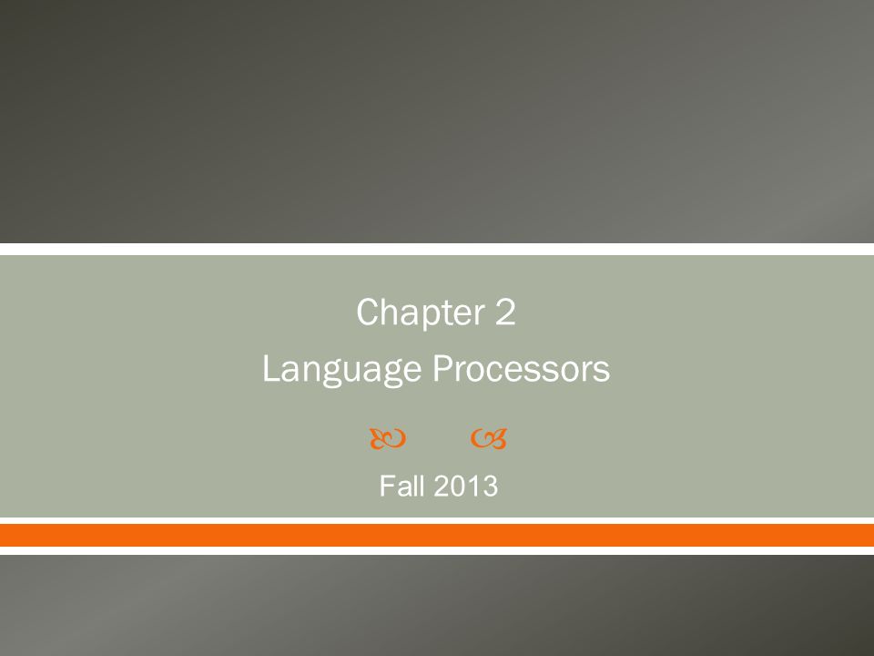  Chapter 2 Language Processors Fall 2013