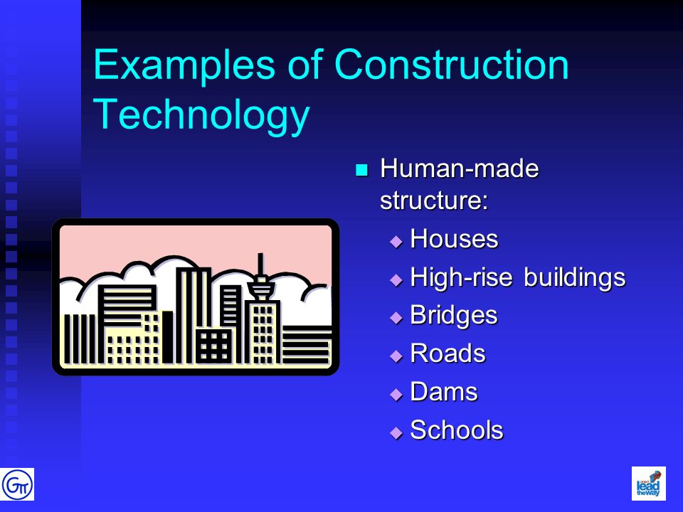 what is technology the process by which humans modify nature to construction technology examples