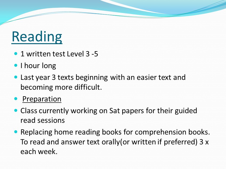 Reading 1 written test Level 3 -5 I hour long Last year 3 texts beginning with an easier text and becoming more difficult.