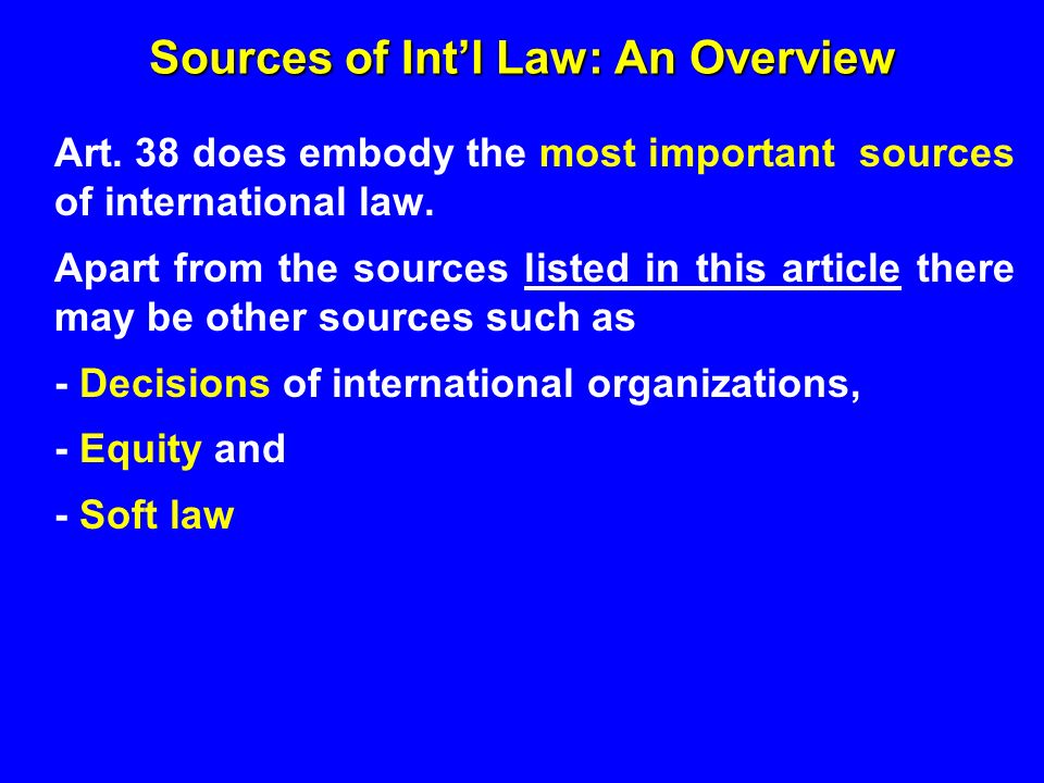 Sources of Int’l Law: An Overview Art.