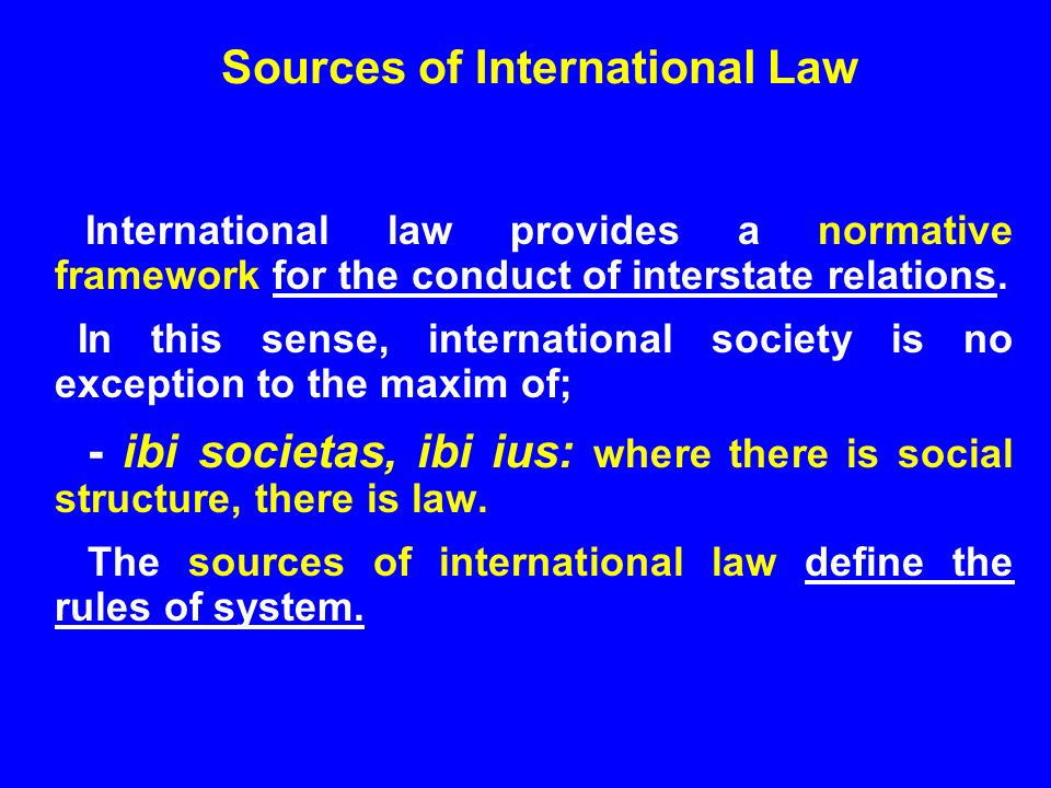 International law provides a normative framework for the conduct of interstate relations.