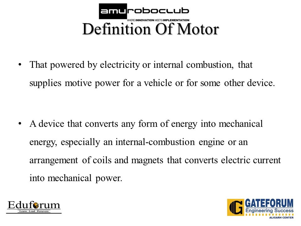 MOTORS. Definition Of Motor That powered by electricity or internal  combustion, that supplies motive power for a vehicle or for some other  device. A device. - ppt download