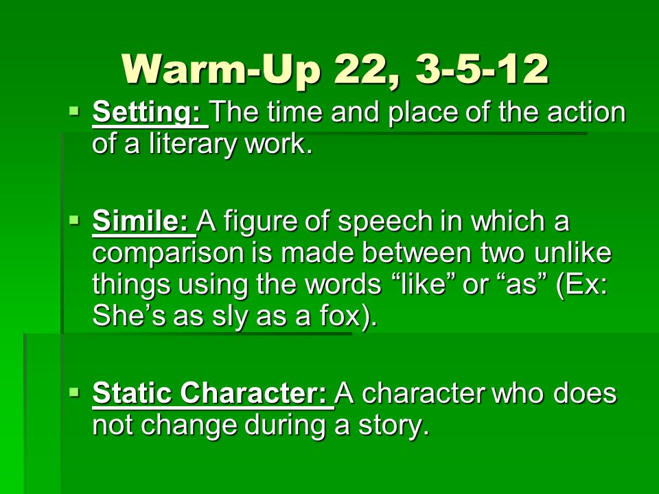 Warm-Up 22,  Setting: The time and place of the action of a literary work.