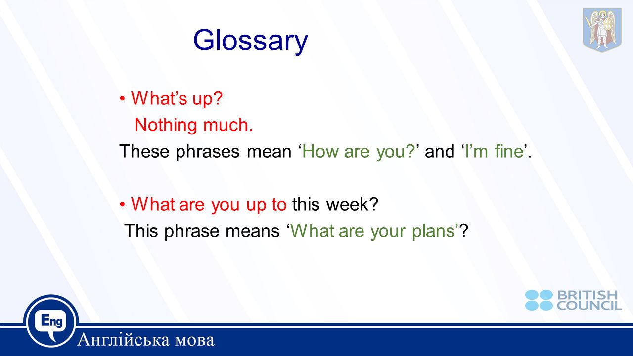 Lesson 8 Making Plans For The Future What S Up Nothing Much These Phrases Mean How Are You And I M Fine What Are You Up To This Week This Phrase Ppt Download
