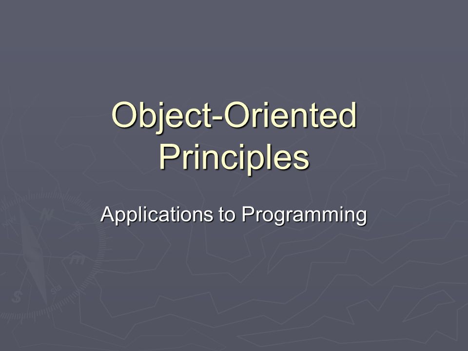 Object-Oriented Principles Applications to Programming. - ppt download
