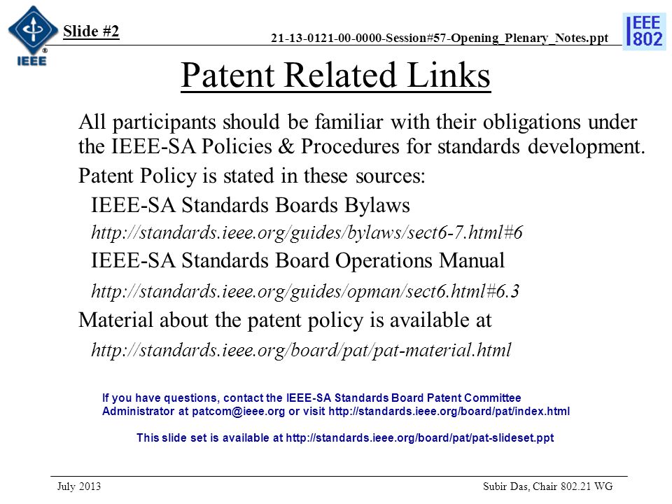 Session#57-Opening_Plenary_Notes.ppt Patent Related Links All participants should be familiar with their obligations under the IEEE-SA Policies & Procedures for standards development.