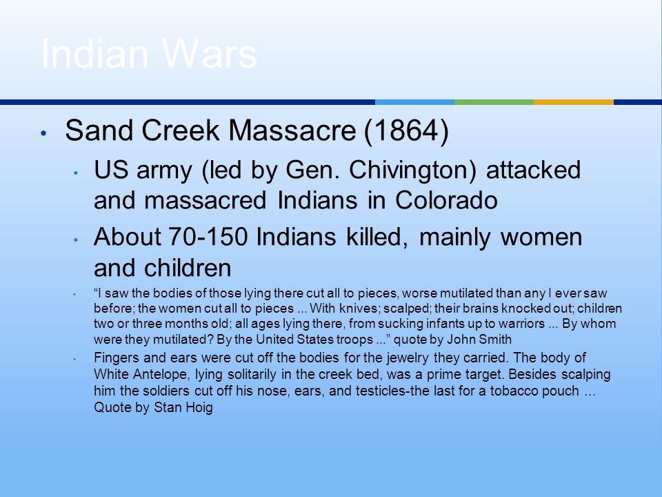 Sand Creek Massacre (1864) US army (led by Gen.