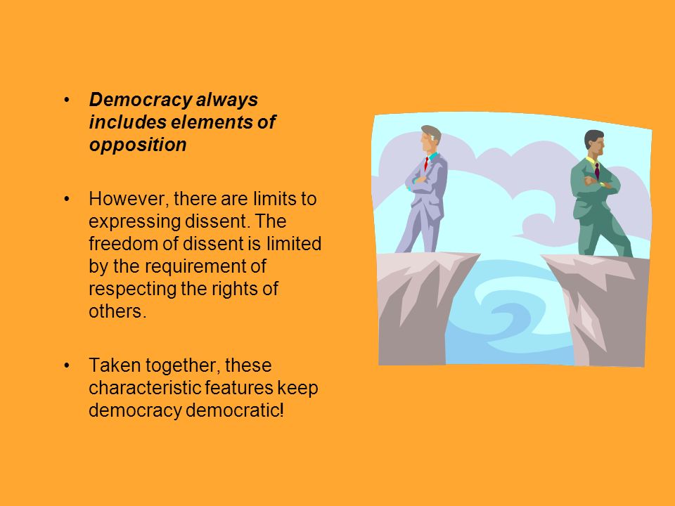 Democracy always includes elements of opposition However, there are limits to expressing dissent.