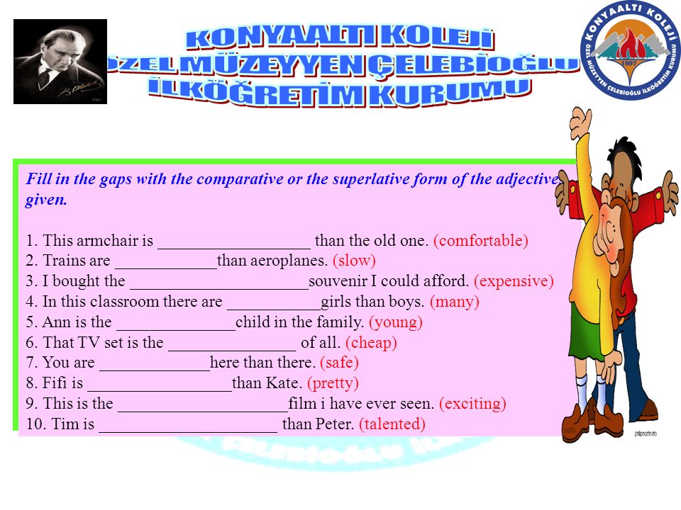 Complete the gaps with right comparative. Fill in the gaps with the Comparative or the Superlative form. Fill in the gaps with the Comparative or the Superlative form of the following adjectives упражнения. Fill in the gaps with the adjectives in the Comparative or Superlative form. Fill in the gaps with the Comparative the Superlative form adjectives..