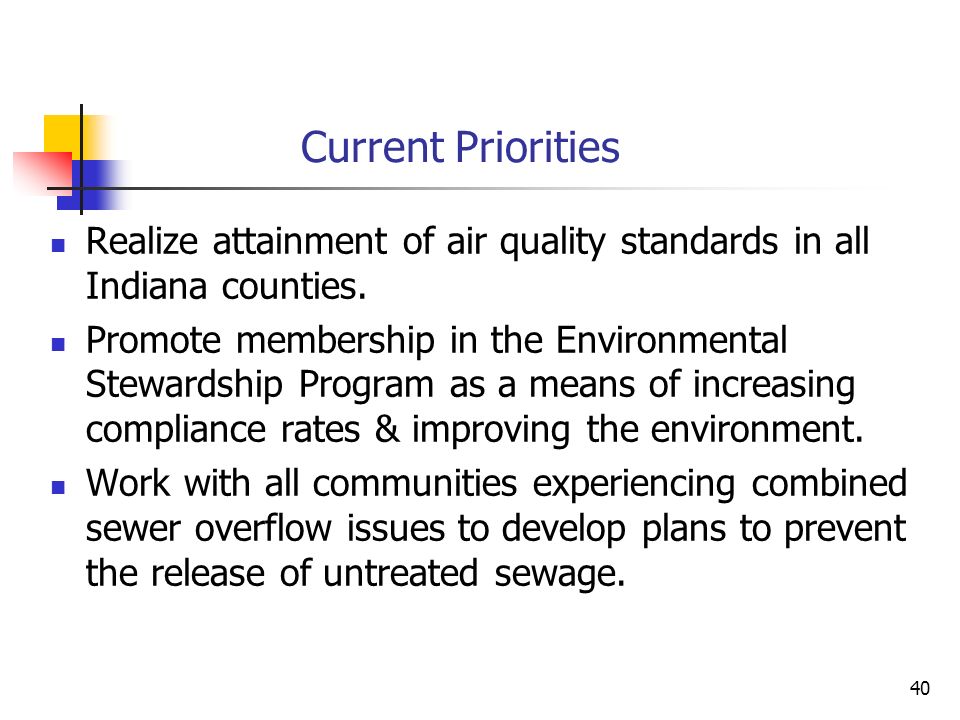 40 Current Priorities Realize attainment of air quality standards in all Indiana counties.