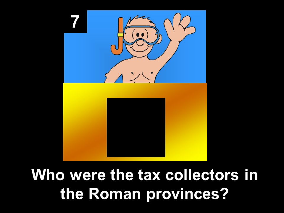 7 Who were the tax collectors in the Roman provinces