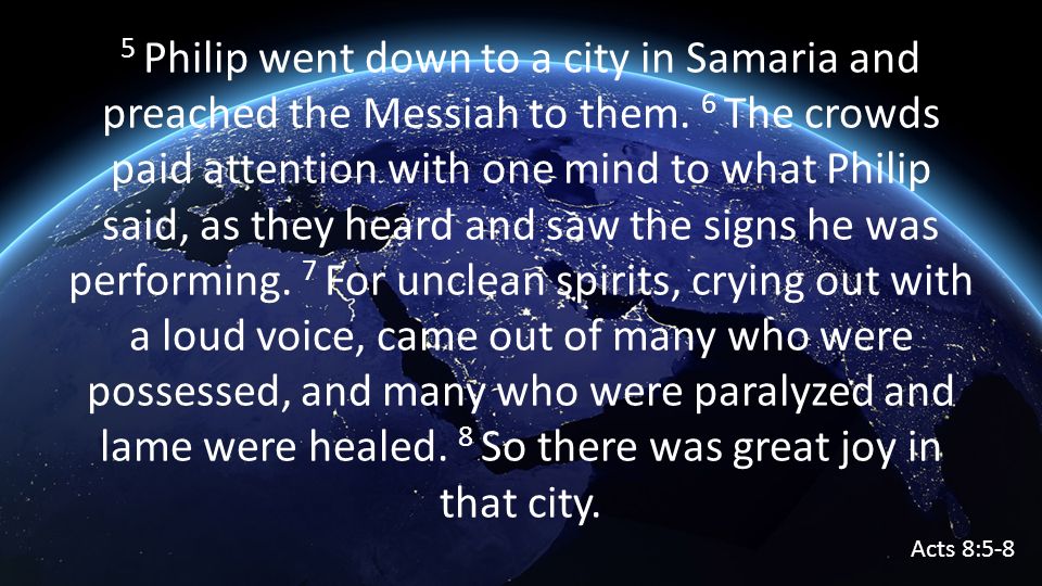 The Journey to Revival Acts 8: Philip went down to a city in Samaria and  preached the Messiah to them. 6 The crowds paid attention with one mind. -  ppt download