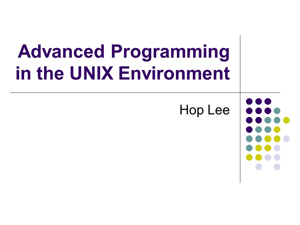 Advanced Programming in the UNIX Environment Hop Lee. - ppt download