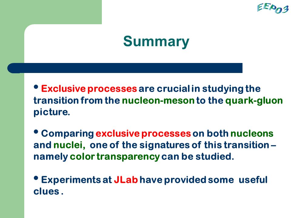 Summary Exclusive processes are crucial in studying the transition from the nucleon-meson to the quark-gluon picture.