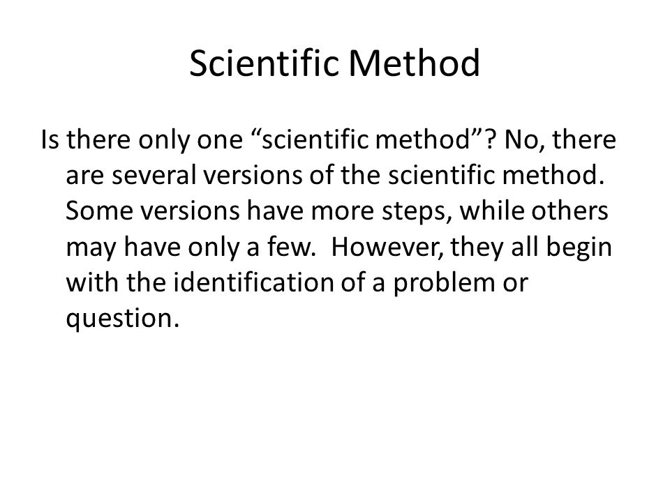 Scientific Method Is there only one scientific method .