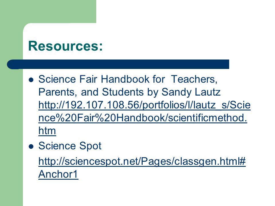 Resources: Science Fair Handbook for Teachers, Parents, and Students by Sandy Lautz   nce%20Fair%20Handbook/scientificmethod.