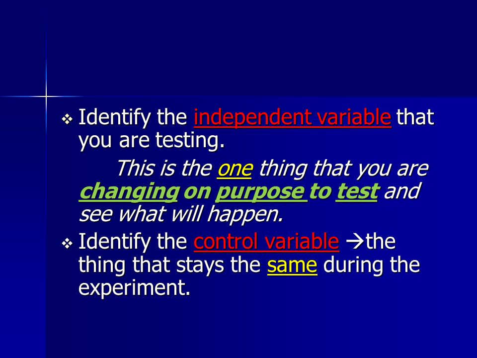  Identify the independent variable that you are testing.