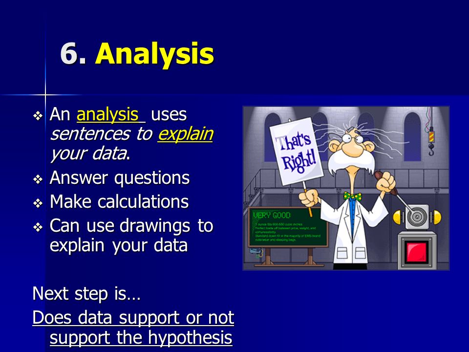 6. Analysis  An analysis uses sentences to explain your data.