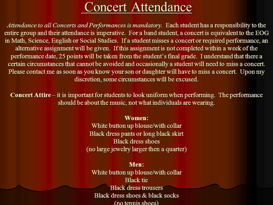 Concert Attendance Attendance to all Concerts and Performances is mandatory.