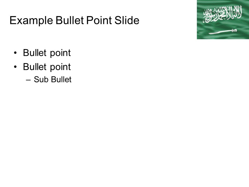 Example Bullet Point Slide Bullet point –Sub Bullet