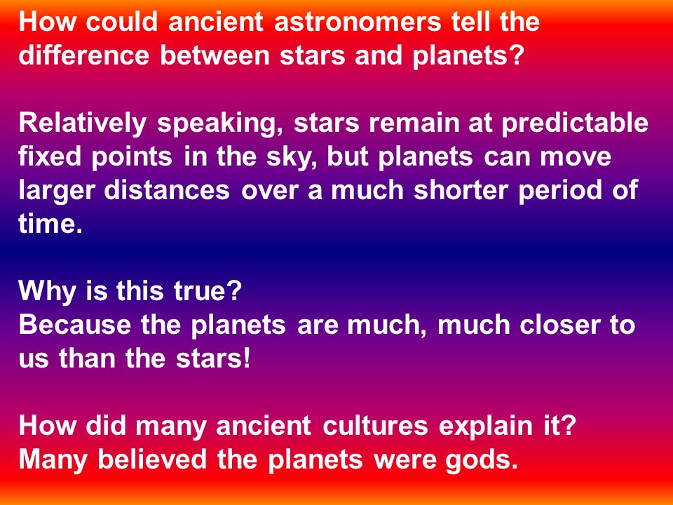 How could ancient astronomers tell the difference between stars and planets.