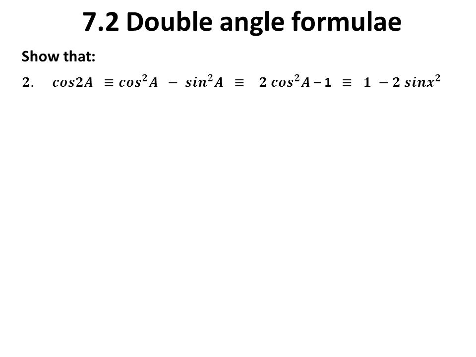 7.2 Double angle formulae Show that:
