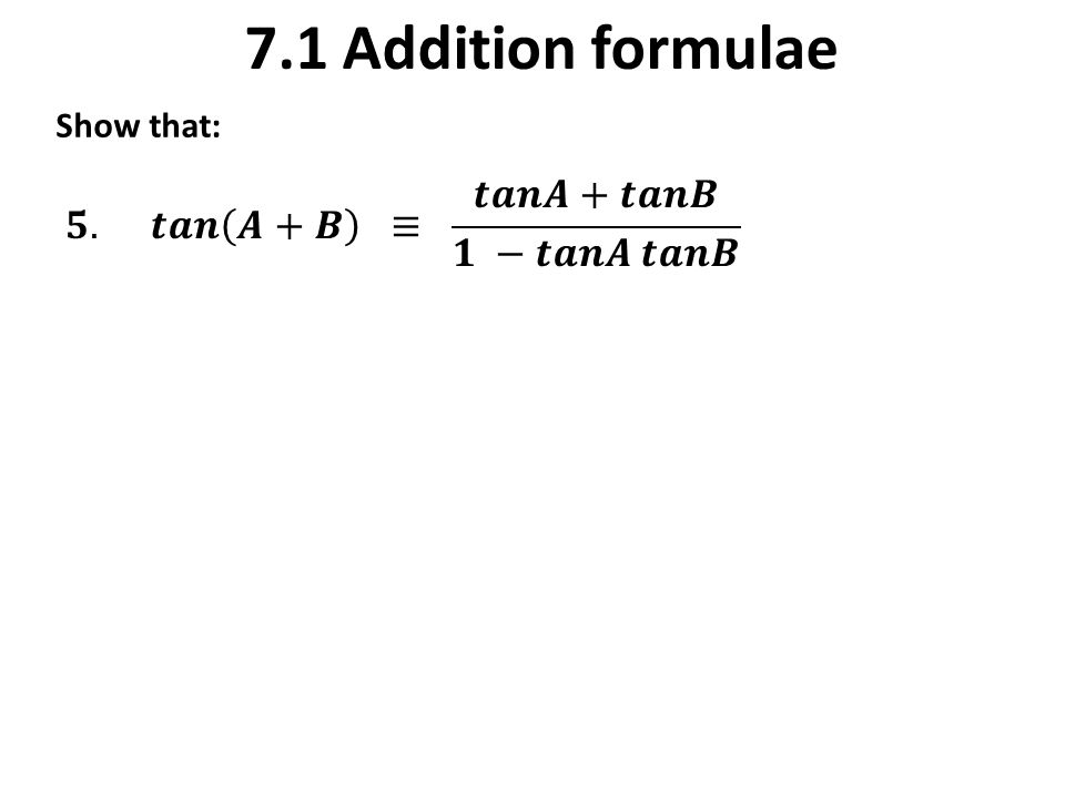7.1 Addition formulae Show that: