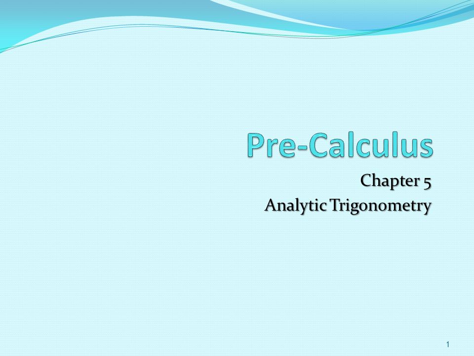 Chapter 5 Analytic Trigonometry 1