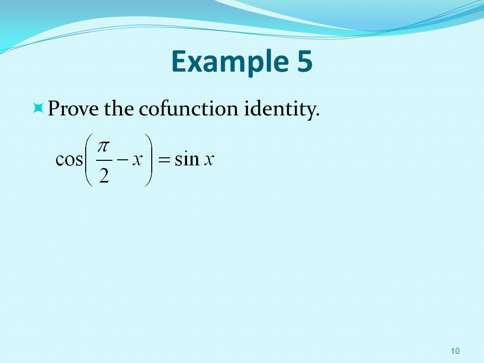 Example 5  Prove the cofunction identity. 10