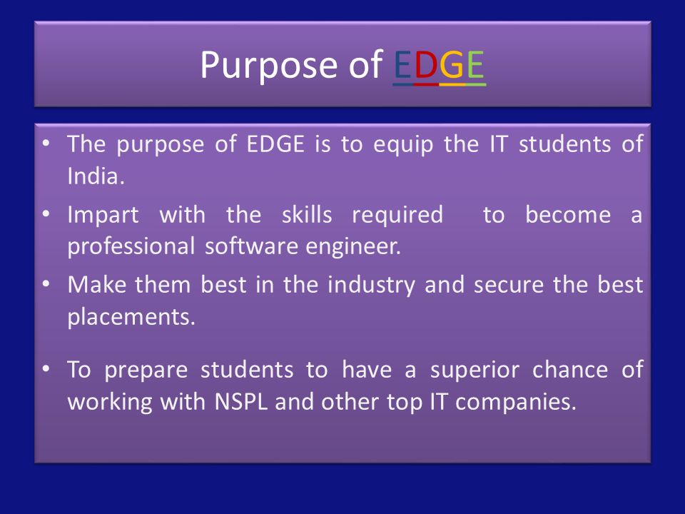 Purpose of EDGE The purpose of EDGE is to equip the IT students of India.