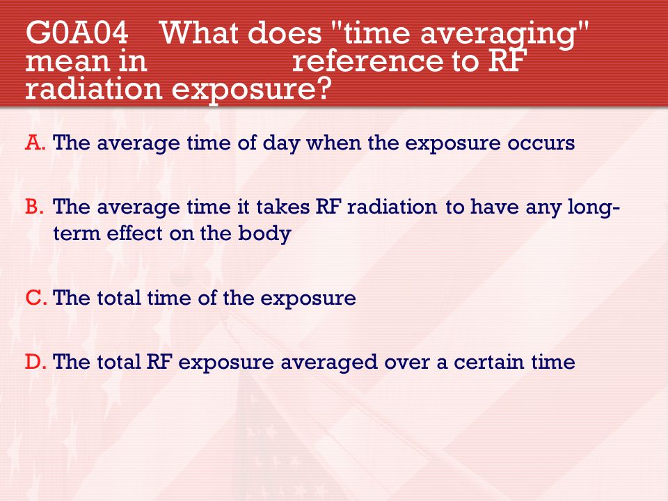 G0A04 What does time averaging mean in reference to RF radiation exposure.