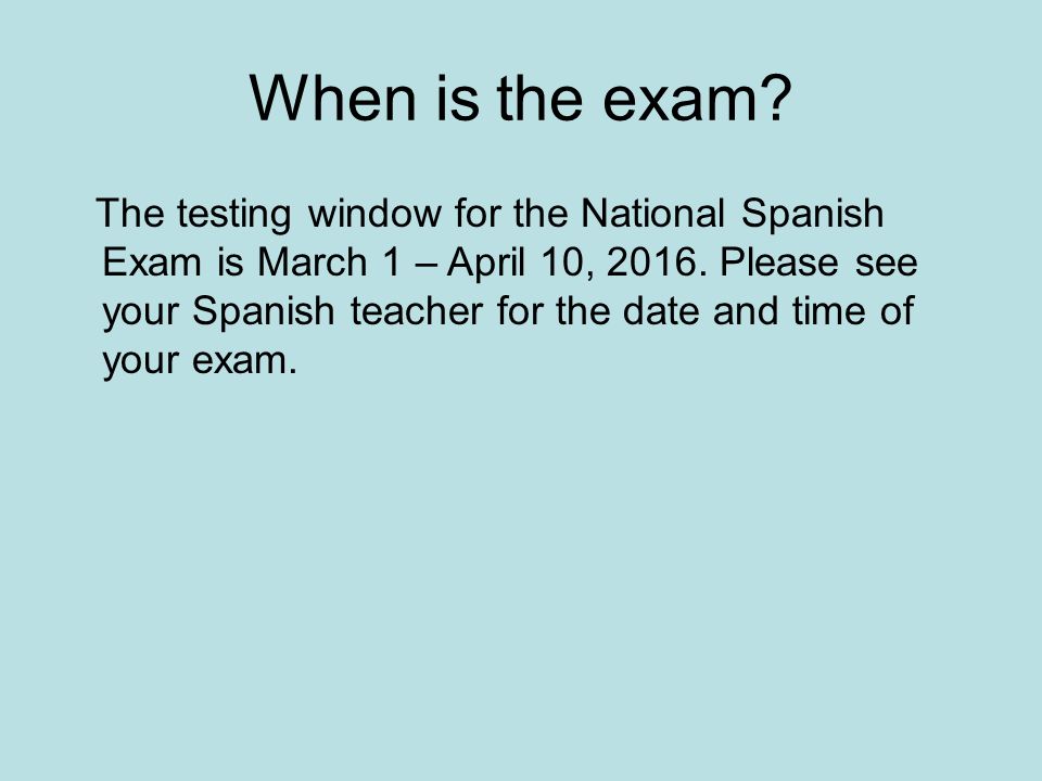 When is the exam. The testing window for the National Spanish Exam is March 1 – April 10,
