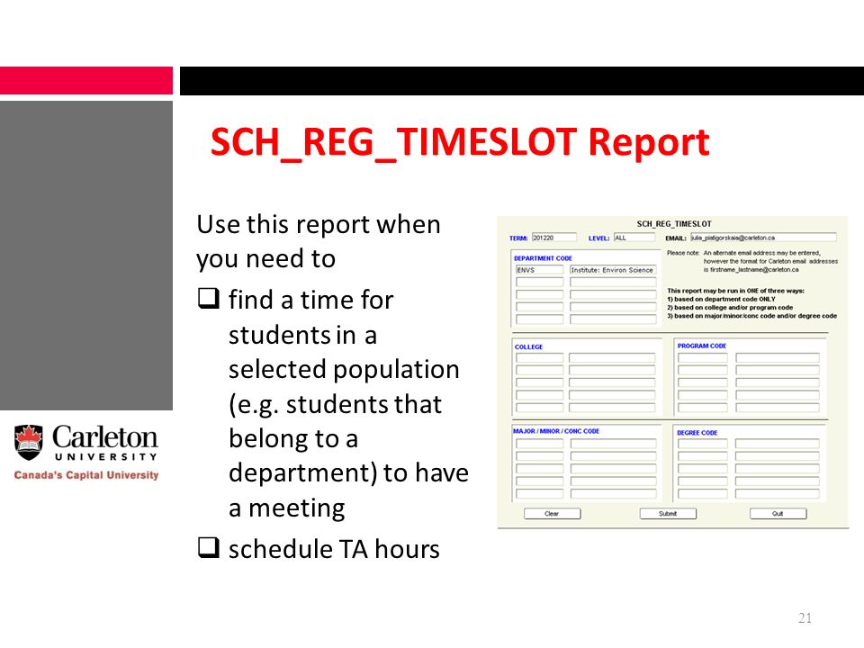 SCH_REG_TIMESLOT Report Use this report when you need to  find a time for students in a selected population (e.g.