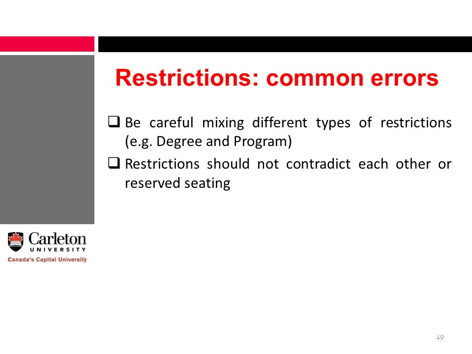 Restrictions: common errors  Be careful mixing different types of restrictions (e.g.