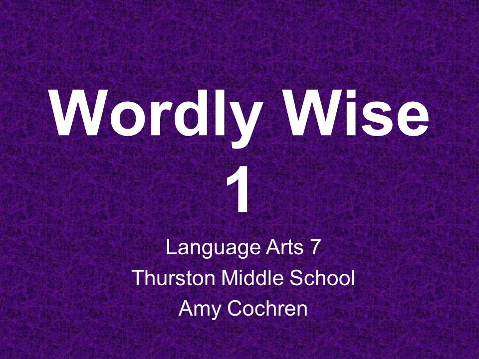 Wordly Wise 1 Language Arts 7 Thurston Middle School Amy Cochren