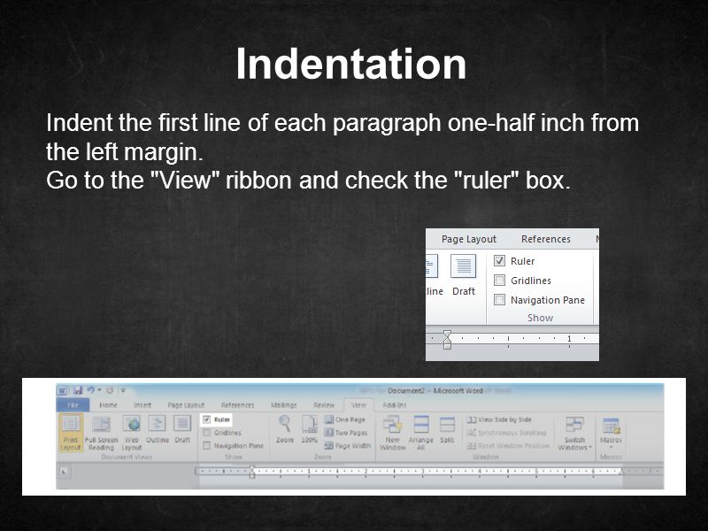Indentation Indent the first line of each paragraph one-half inch from the left margin.