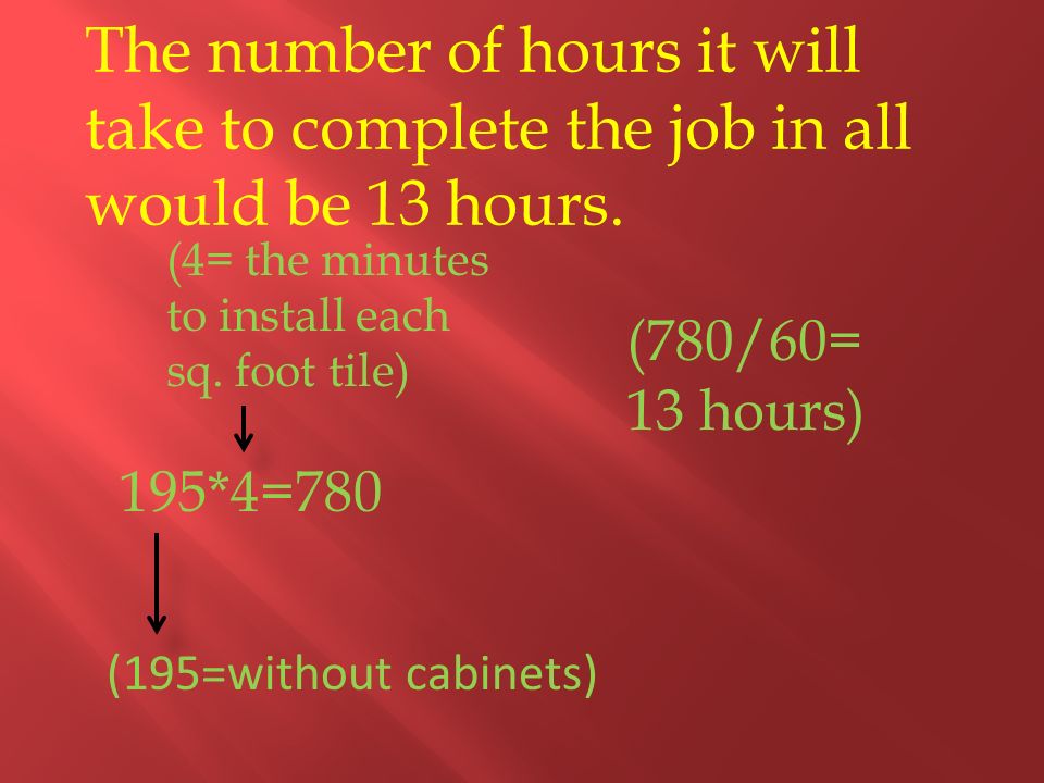 The number of hours it will take to complete the job in all would be 13 hours.