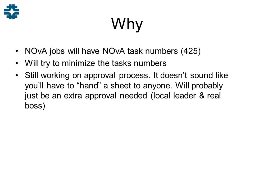 Why NOvA jobs will have NOvA task numbers (425) Will try to minimize the tasks numbers Still working on approval process.