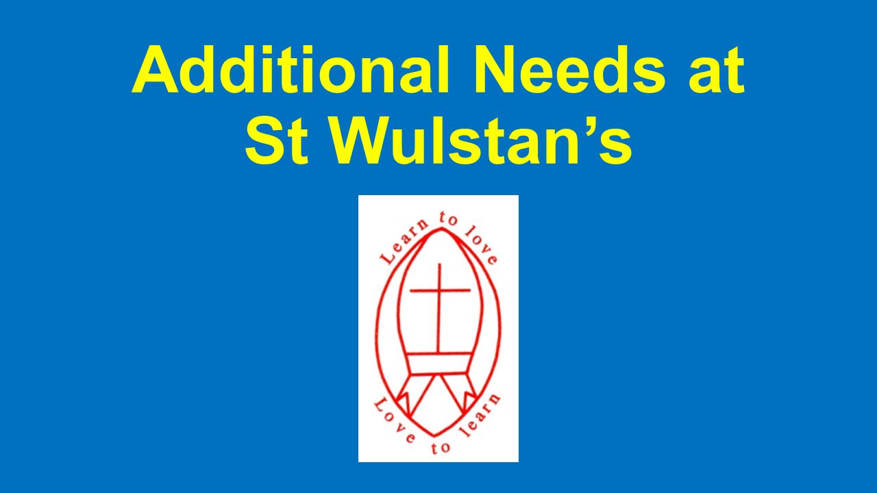 Additional Needs at St Wulstan’s