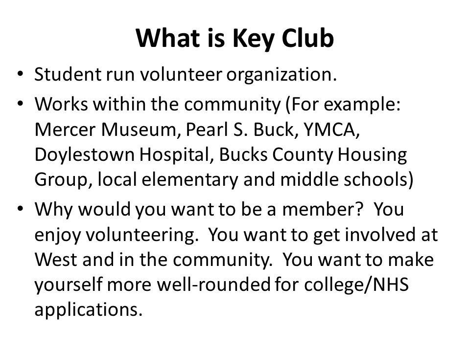 What is Key Club Student run volunteer organization.